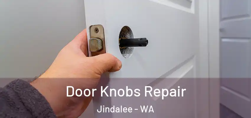 Door Knobs Repair Jindalee - WA