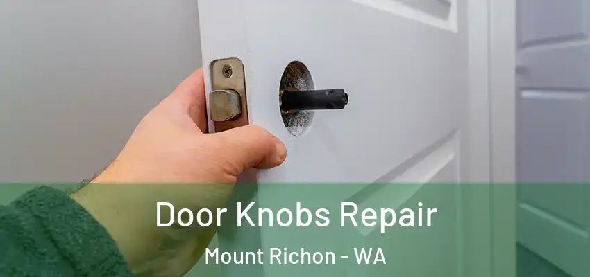 Door Knobs Repair Mount Richon - WA