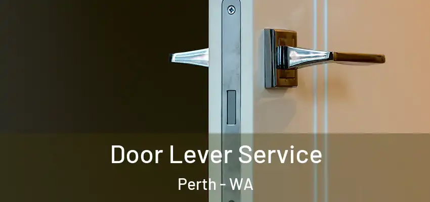  Door Lever Service Perth - WA
