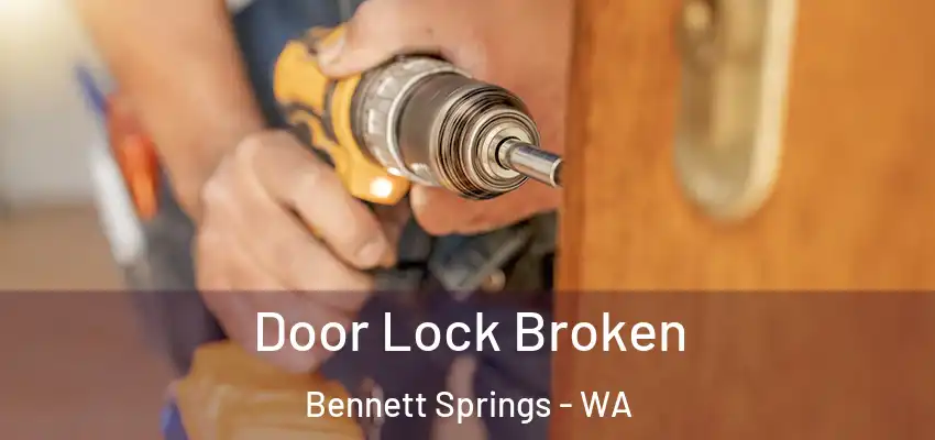 Door Lock Broken Bennett Springs - WA