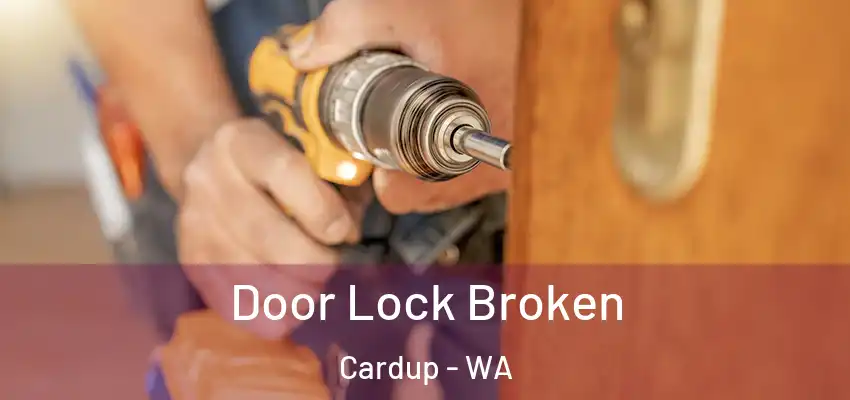 Door Lock Broken Cardup - WA