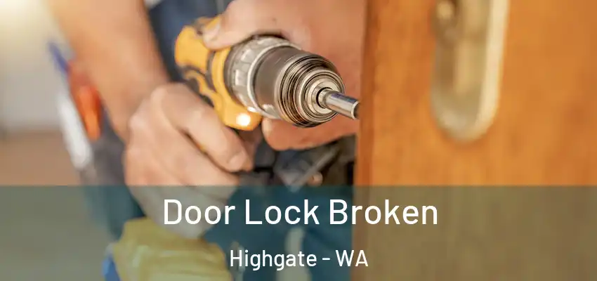 Door Lock Broken Highgate - WA