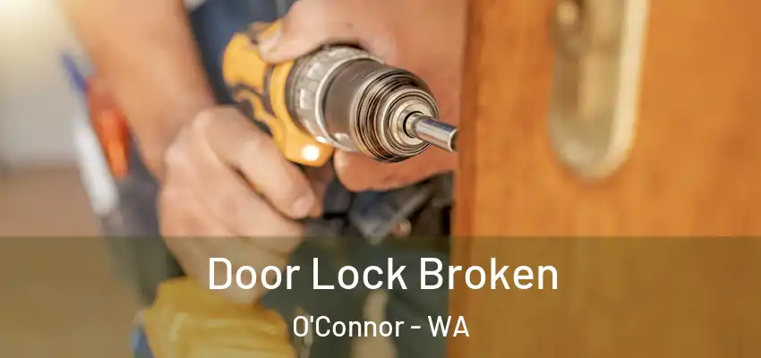  Door Lock Broken O'Connor - WA