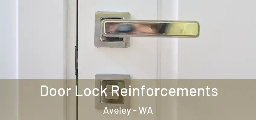 Door Lock Reinforcements Aveley - WA