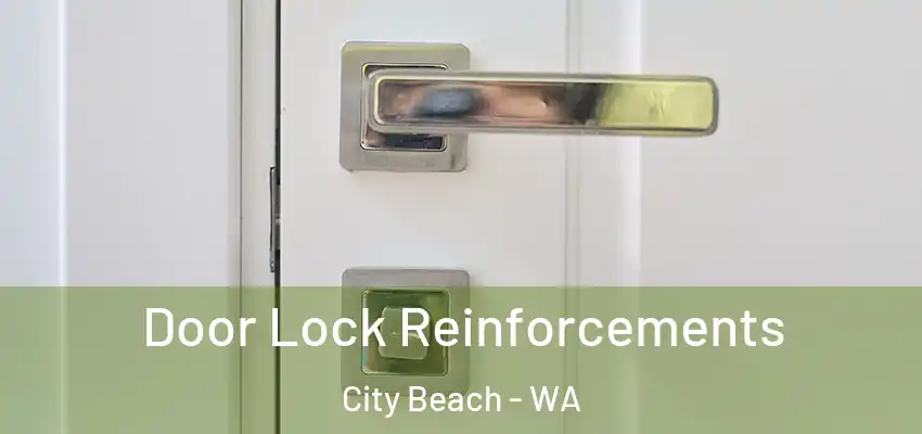 Door Lock Reinforcements City Beach - WA