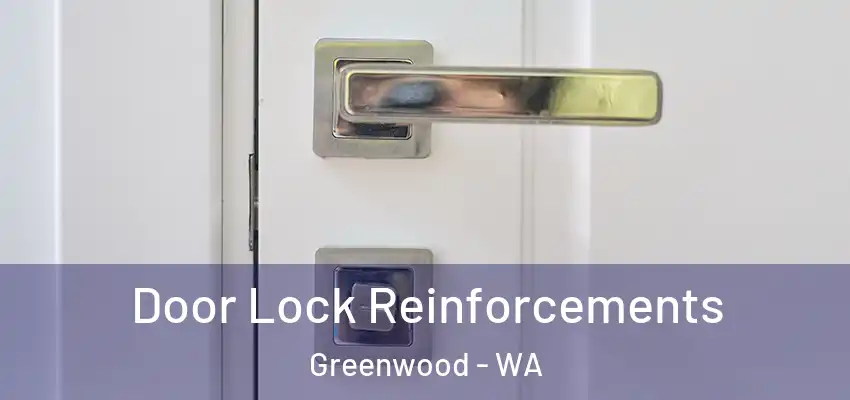 Door Lock Reinforcements Greenwood - WA