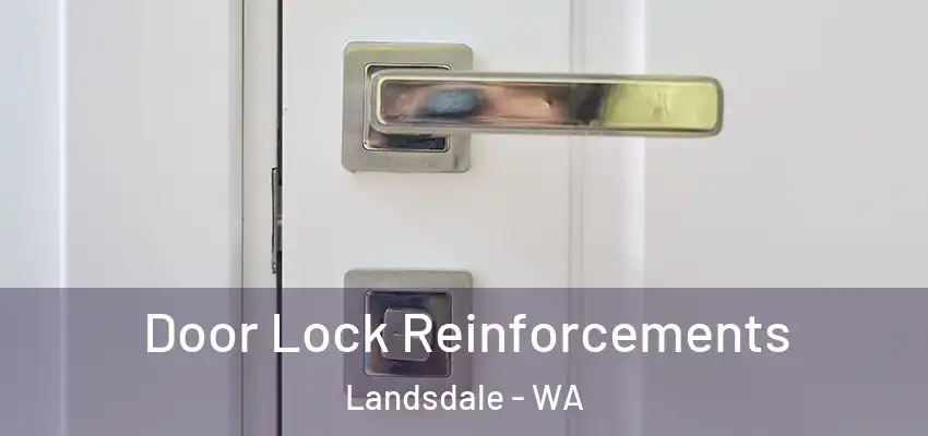 Door Lock Reinforcements Landsdale - WA