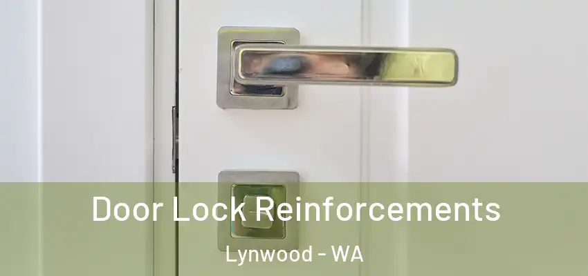  Door Lock Reinforcements Lynwood - WA