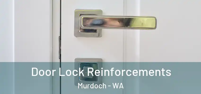 Door Lock Reinforcements Murdoch - WA
