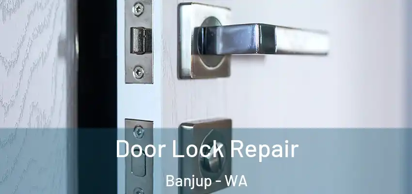  Door Lock Repair Banjup - WA