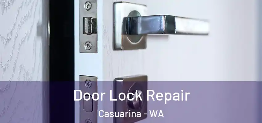 Door Lock Repair Casuarina - WA