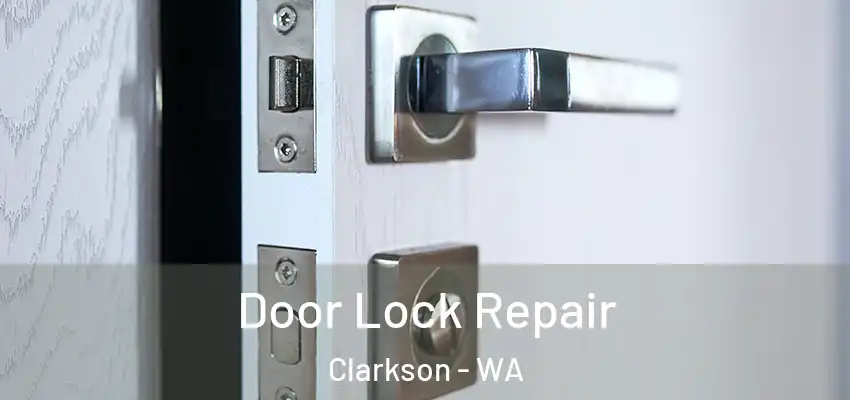 Door Lock Repair Clarkson - WA
