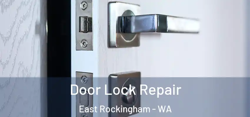 Door Lock Repair East Rockingham - WA