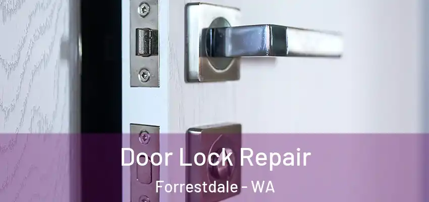 Door Lock Repair Forrestdale - WA