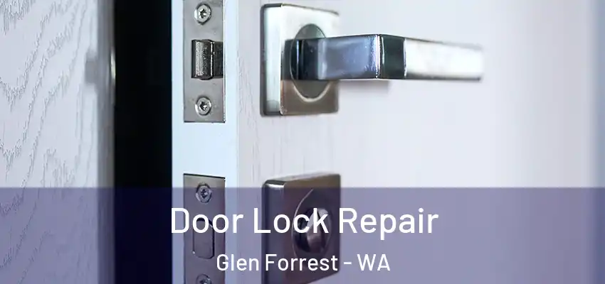  Door Lock Repair Glen Forrest - WA