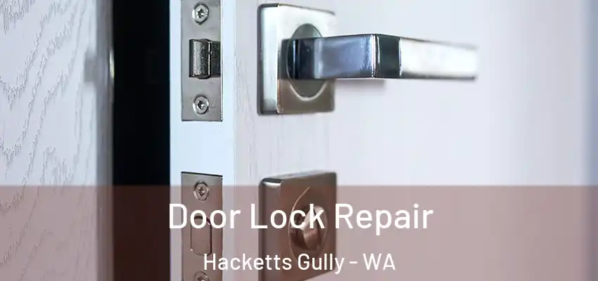 Door Lock Repair Hacketts Gully - WA