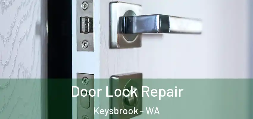Door Lock Repair Keysbrook - WA