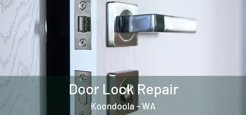 Door Lock Repair Koondoola - WA