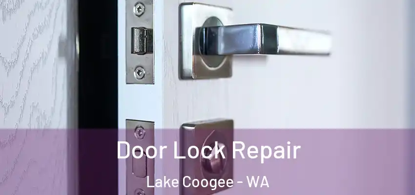  Door Lock Repair Lake Coogee - WA