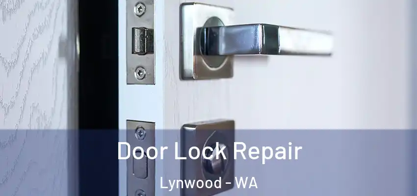  Door Lock Repair Lynwood - WA
