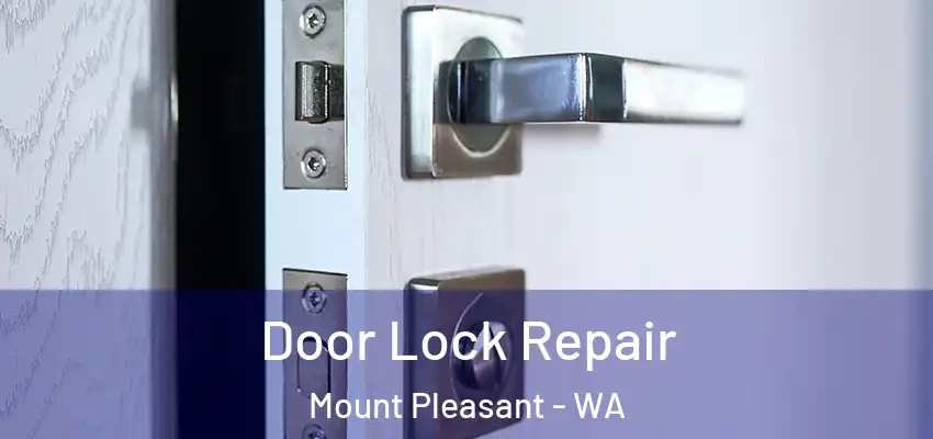 Door Lock Repair Mount Pleasant - WA