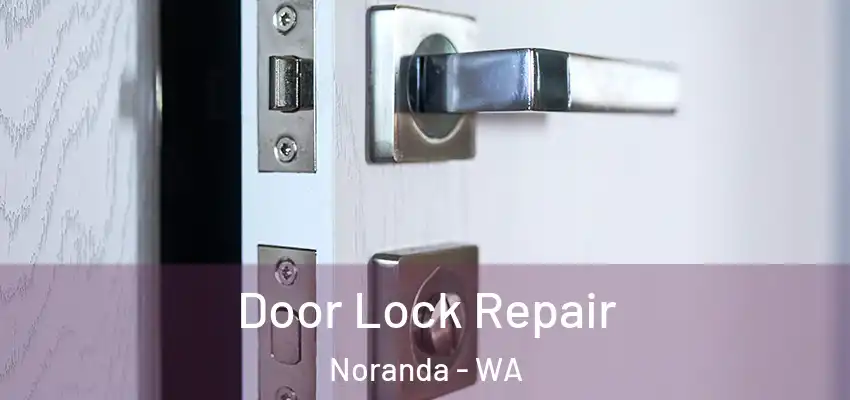 Door Lock Repair Noranda - WA