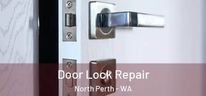 Door Lock Repair North Perth - WA