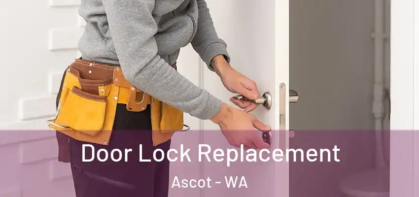 Door Lock Replacement Ascot - WA