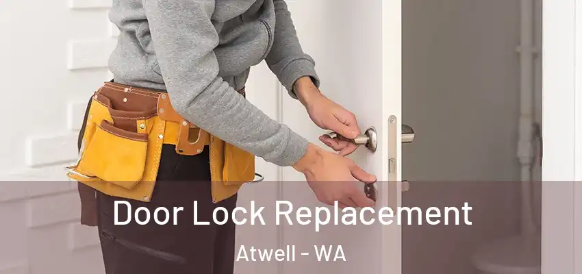 Door Lock Replacement Atwell - WA