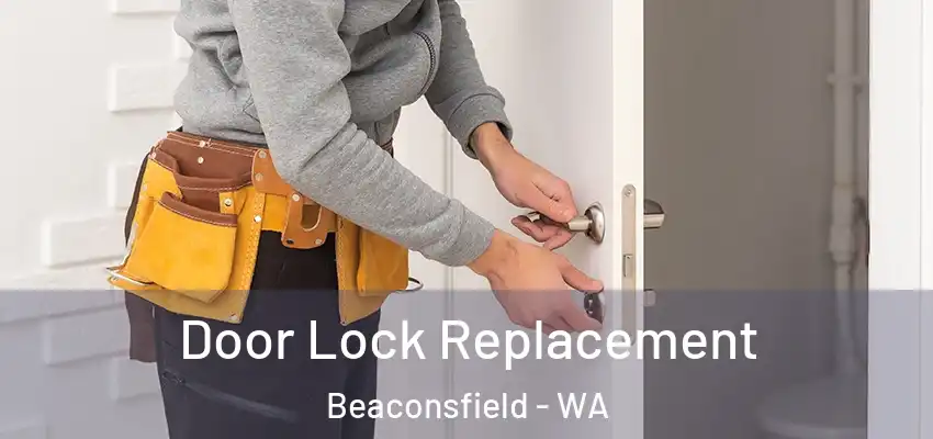  Door Lock Replacement Beaconsfield - WA