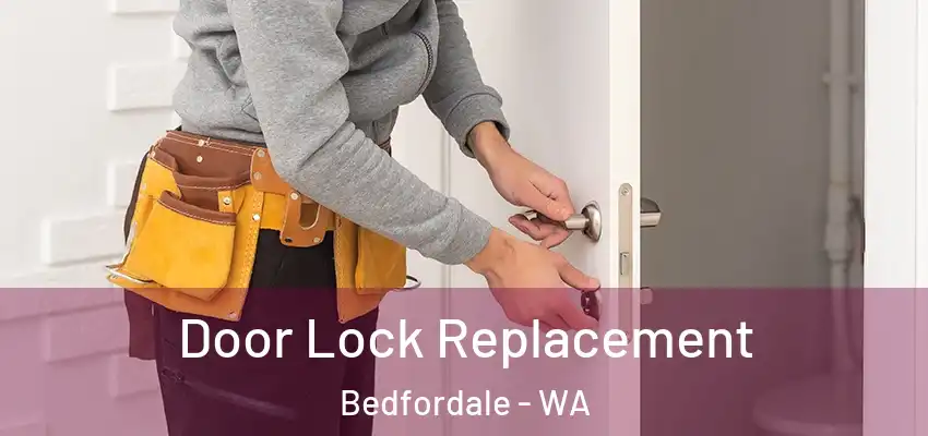 Door Lock Replacement Bedfordale - WA