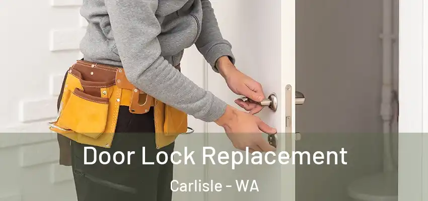 Door Lock Replacement Carlisle - WA
