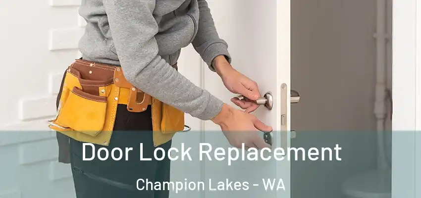 Door Lock Replacement Champion Lakes - WA