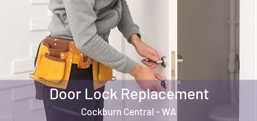  Door Lock Replacement Cockburn Central - WA