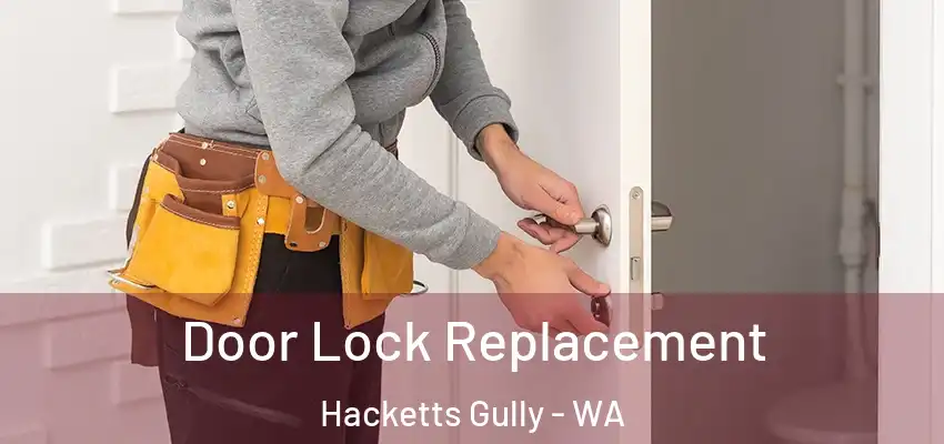 Door Lock Replacement Hacketts Gully - WA