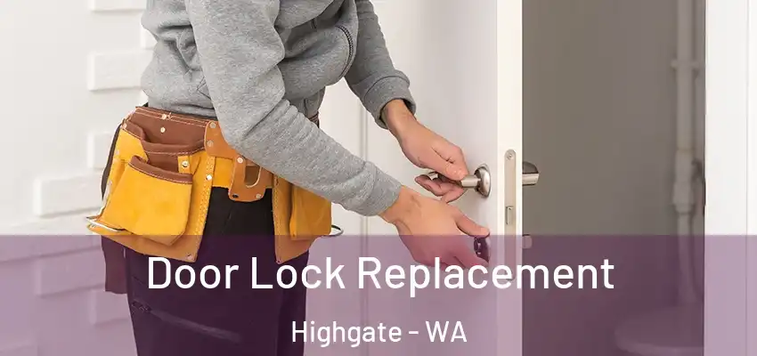 Door Lock Replacement Highgate - WA
