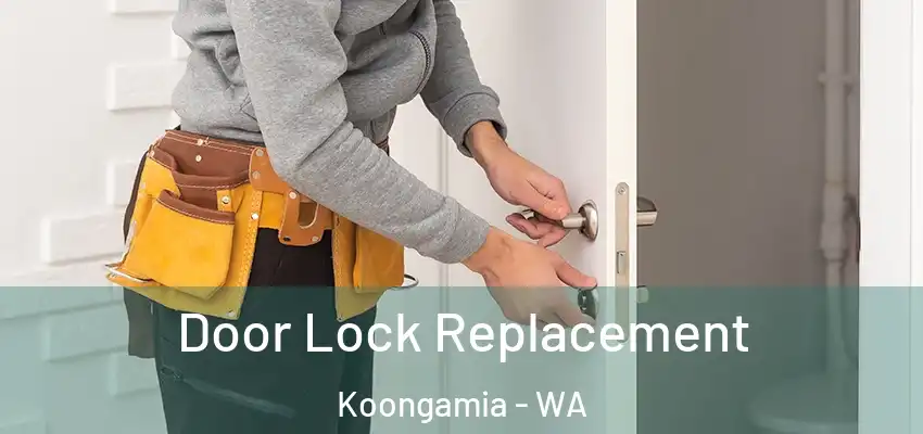 Door Lock Replacement Koongamia - WA