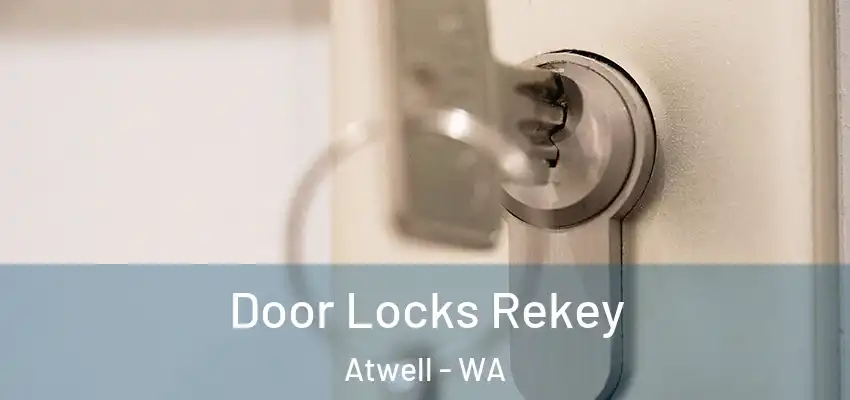 Door Locks Rekey Atwell - WA