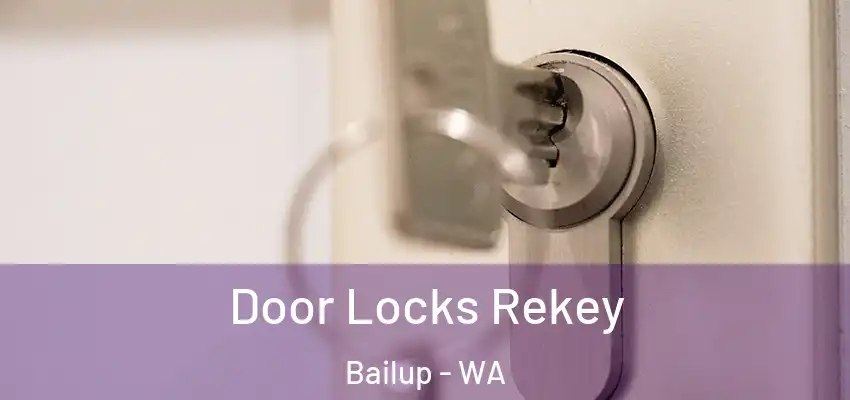 Door Locks Rekey Bailup - WA