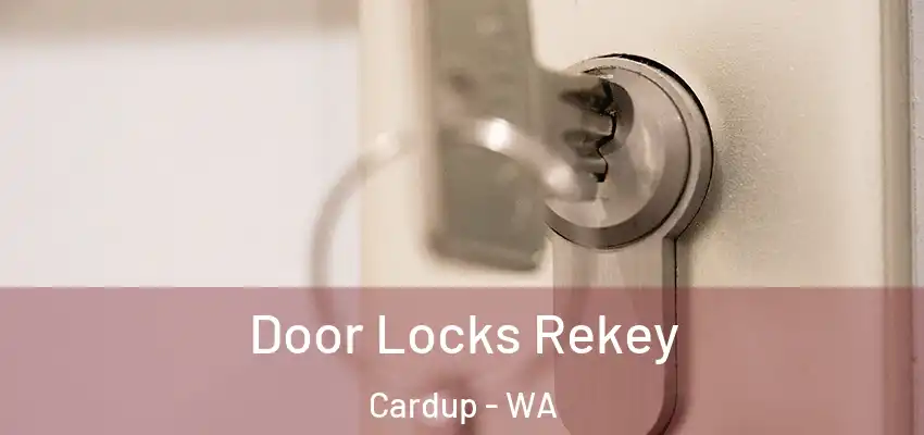 Door Locks Rekey Cardup - WA