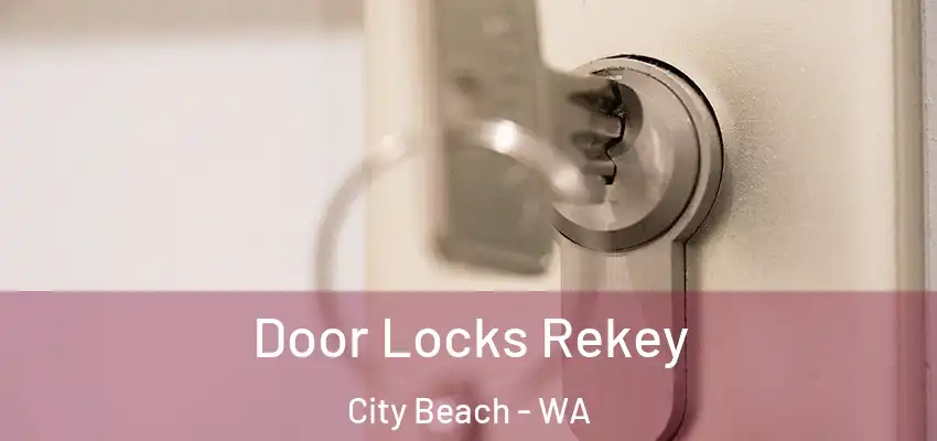  Door Locks Rekey City Beach - WA