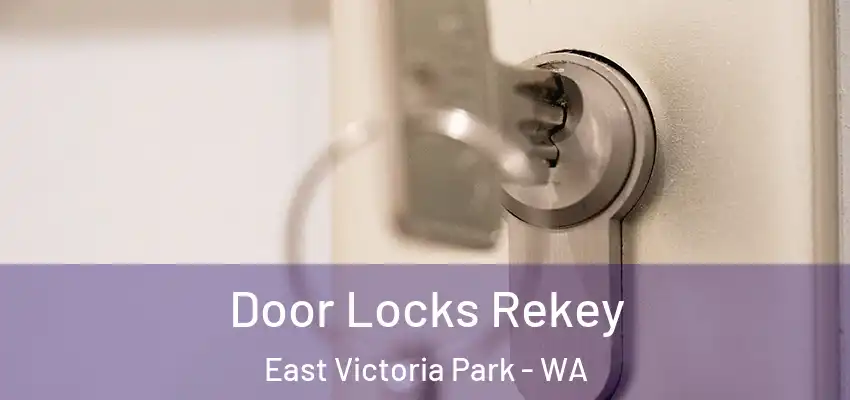 Door Locks Rekey East Victoria Park - WA