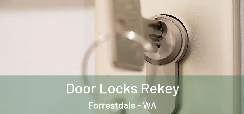 Door Locks Rekey Forrestdale - WA