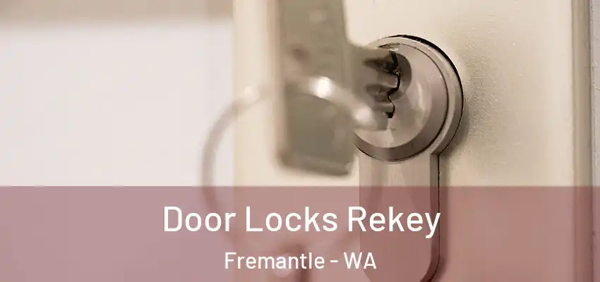 Door Locks Rekey Fremantle - WA
