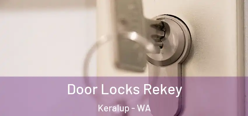 Door Locks Rekey Keralup - WA