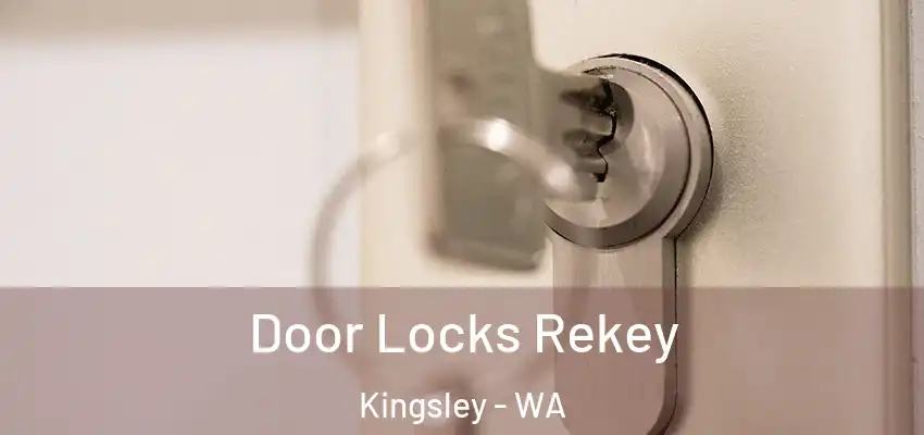 Door Locks Rekey Kingsley - WA
