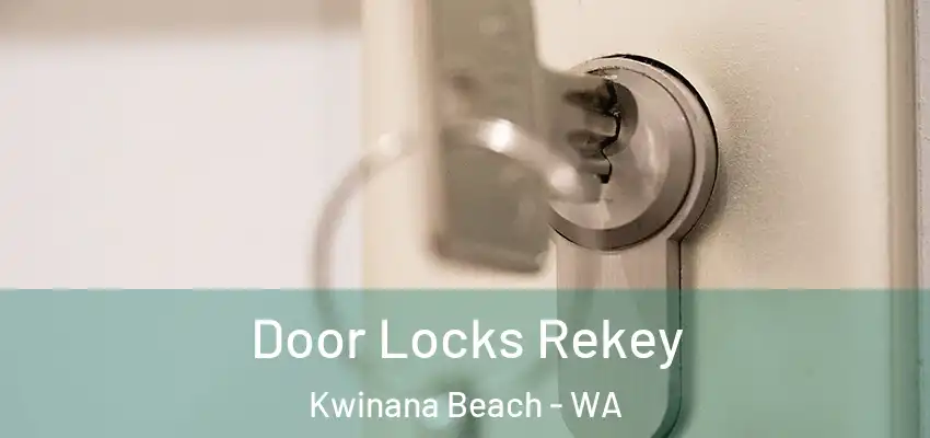 Door Locks Rekey Kwinana Beach - WA