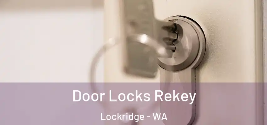 Door Locks Rekey Lockridge - WA