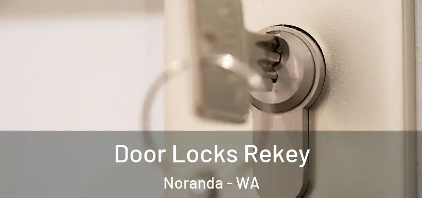 Door Locks Rekey Noranda - WA