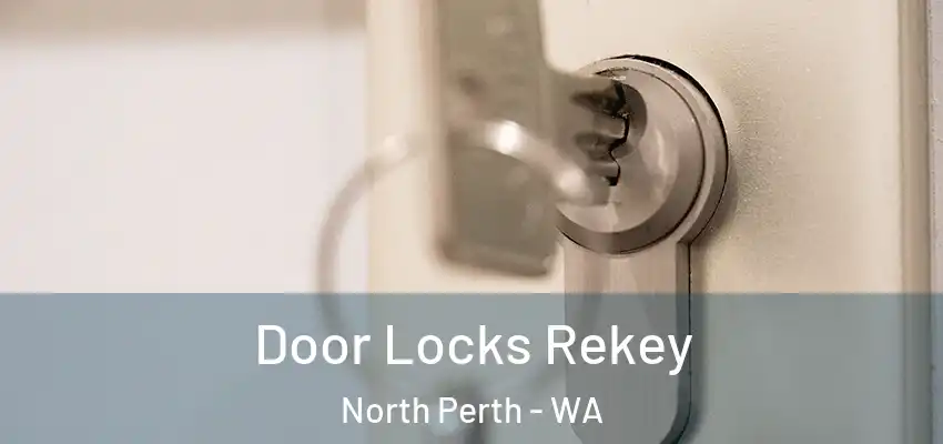 Door Locks Rekey North Perth - WA